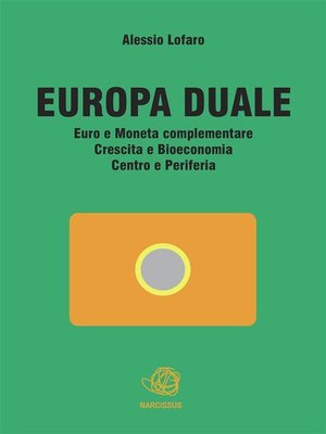 cover image of Europa Duale Euro e Moneta complementare Crescita e Bioeconomia Centro e Periferia